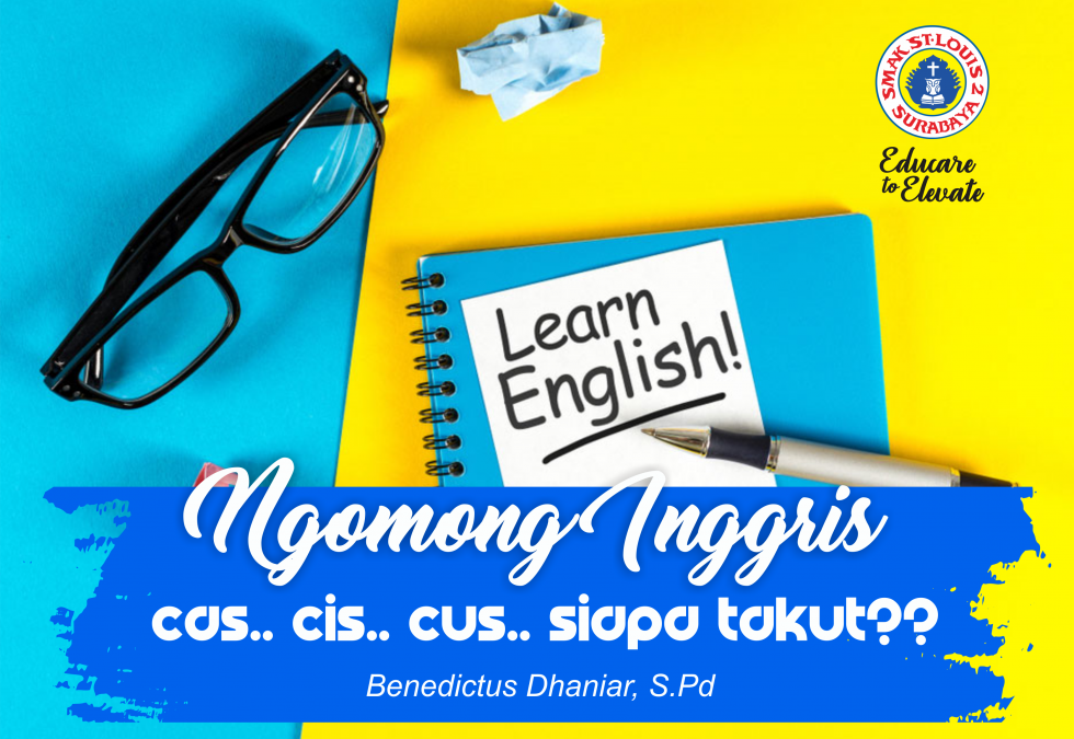 Ngomong Inggris cas cis cus, siapa takut?
